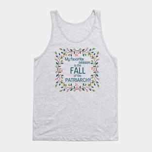 My Favorite Season Is Fall Of Patriarchy Feminist Tank Top